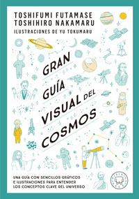 Gran guía visual del cosmos : una guía con sencillos gráficos e ilustraciones para entender los conceptos claves del universo