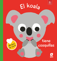 El koala tiene cosquillas : mi libro de tacto