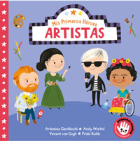 Mis primeros héroes. Artistas : Artemisa Gentileschi · Andy Warhol · Vincent van Gogh · Frida Kahlo