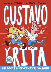 Gustavo y Rita : una aventura espaciotemporal con postre