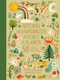 Historias de la naturaleza en todo el planeta : 50 cuentos y leyendas tradicionales