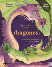 El gran libro de los dragones : 10 cuentos fascinantes de todo el mundo