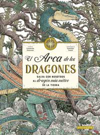 El arca de los dragones : salva con nosotros al dragón más mítico de la Tierra