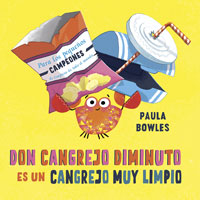Don Cangrejo Diminuto es un cangrejo muy limpio : para los pequeños campeones de limpieza de todo el mundo