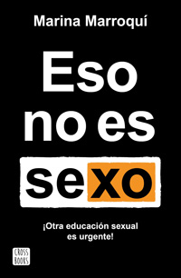 Eso no es sexo : ¡otra educación sexual es urgente!