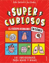 Super Curiosos. El cuerpo humano en cómic : 101 curiosidades para niños y niñas