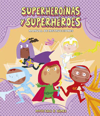 Superheroínas y superhéros : manual de instrucciones