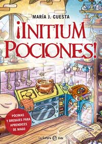 ¡Initium pociones! : pócimas y brevajes para aprendices de mago