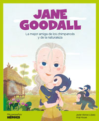 Jane Goodal : la mejor amiga de los chimpancés y de la naturaleza