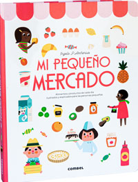 Mi pequeño mercado : alimentos y productos de cada día ilustrados y explicados para personas pequeñas
