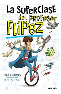 La superclase del profesor Flípez : ¡este profe mola un huevo!