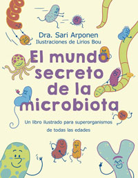 El mundo secreto de la microbiota : un libro para superorganismos de todas las edades