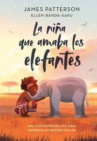 La niña que amaba los elefantes : una conmovedora historia inspirada en hechos reales