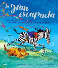 La gran escapada : una niña, una cebra, un perro y una ardilla se embarcan en una gran aventura