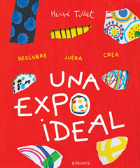 Una expo ideal : descubre, juega, crea