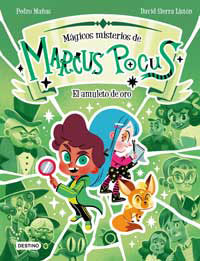 Mágicos Misterios de Marcus Pocus 1. El amuleto de oro