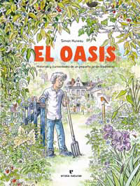 El oasis : historias y curiosidades de un pequeño jardín biodiverso