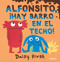 Alfonsito, ¡hay barro en el techo!