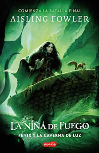 La Niña de Fuego. Fénix y la Caverna de Luz (Libro 3)