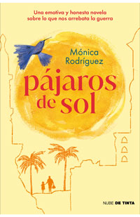 Pájaros de sol : una emotiva y honesta novela sobre lo que nos arrebata la guerra