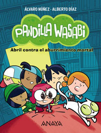 Pandilla Wasabi : Abril contra el aburrimiento mortal