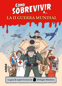 Cómo sobrevivir a... la Segunda Guerra Mundial