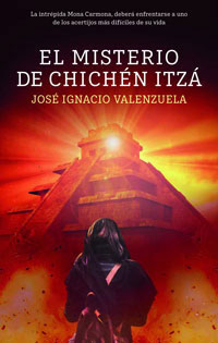 El misterio de Chichén Itzá : la intrépida Mona Carmona deberá enfrantarse a una de los acertijos más difíciles de su vida