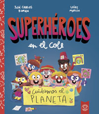 Superhroes en el cole. Cuidamos el planeta