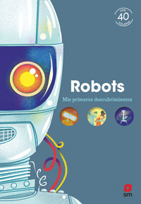 Mis primeros descubrimientos. Robots