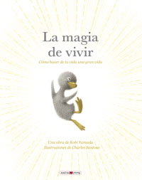 La magia de vivir : cómo hacer de tu vida una gran vida