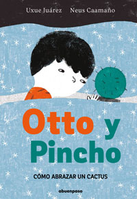 Otto y Pincho. C¢mo abrazar un cactus