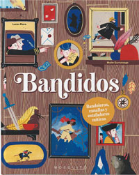 Bandidos. Bandoleros, canallas y estafadores míticos