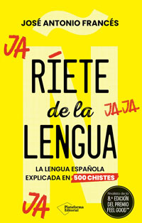 Ríete de la lengua : la lengua española explicada en 500 chistes