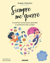 Siempre me querr : 8 cuentos cortos para aprender a querernos m s y mejor