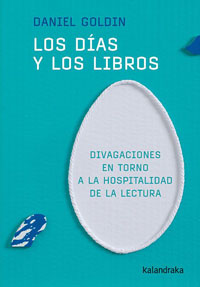 Los días y los libros : divagaciones en torno a la hospitalidad de la lectura