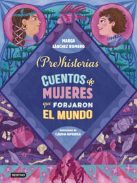 (Pre)historias. Cuentos de mujeres que forjaron el mundo