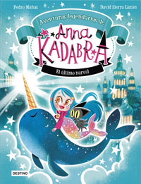 Anna Kadabra. Aventuras legendarias 3. El £ltimo narval