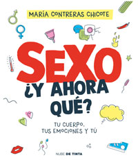 Sexo, ¿y ahora qué? : tu cuerpo, tus emociones y tú