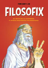 Filosofix : el mito de la caverna y otras historias filosóficas Filosofix : el mito de la caverna y otras historias filosóficas