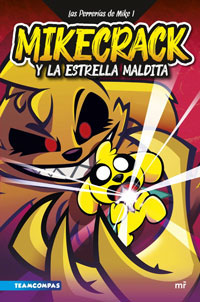 Las Perrerías de Mike 1. Mikecrack y la Estrella Maldita Las Perrerías de Mike 1. Mikecrack y la Estrella Maldita