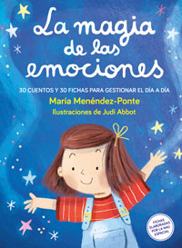 La magia de las emociones : 30 cuentos y 30 fichas para gestionar el d¡a a d¡a