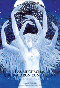 Las muchachas que bailaron con la Luna y otras leyendas de Gora Las muchachas que bailaron con la Luna y otras leyendas de Gora