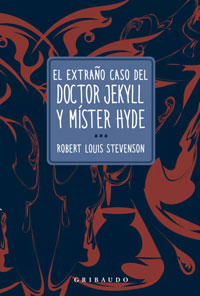 El extraño caso del Doctor Jekyll y Míster Hyde El extraño caso del Doctor Jekyll y Míster Hyde