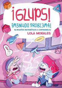 ¡GLUPS! ¡Menudo problema! 16 desafíos matemáticos a contrarreloj ¡GLUPS! ¡Menudo problema! 16 desafíos matemáticos a contrarreloj