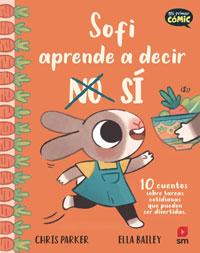 Sofi aprende a decir SÍ : 10 cuentos sobre tareas cotidianas que pueden ser divertidas Sofi aprende a decir SÍ : 10 cuentos sobre tareas cotidianas que pueden ser divertidas