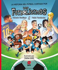 La historia del fútbol contada por Los Futbolísimos La historia del fútbol contada por Los Futbolísimos
