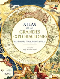 Atlas de las grandes exploraciones. Aventuras y descubrimientos Atlas de las grandes exploraciones. Aventuras y descubrimientos