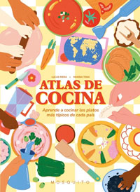 Atlas de cocina. Aprende a cocinar los platos más típicos de cada país