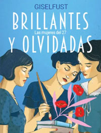 Brillantes y olvidadas. Las mujeres del 27