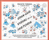 Gran guía visual de la historia : una guía con sencillos gráficos e ilustraciones para entender los conceptos y personajes clave de la historia universal